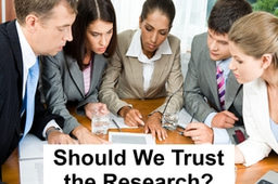 Research Besmirched—When Practitioners Just Don’t Believe! Why Research is the Best Source of Information, Even When It has Limitations and Flaws!